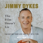 The Film Doesn't Lie: Evaluating Your Life One Play at a Time By Jimmy Dykes, Rece Davis (Foreword by), George Newbern (Read by) Cover Image