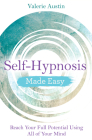 Self-Hypnosis Made Easy: Reach Your Full Potential Using All of Your Mind By Valerie Austin Cover Image