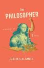 The Philosopher: A History in Six Types By Justin Smith-Ruiu Cover Image