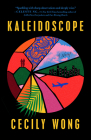 Kaleidoscope: A Novel By Cecily Wong Cover Image
