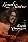 Lead Sister: The Story of Karen Carpenter By Lucy O'Brien Cover Image