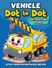 Vehicle dot to dot Activity books for Preschooler and kids: Activity book and Coloring Pages for Boy, Girls, Kids, Children (First Workbook for your K By Pink Ribbon Publishing Cover Image