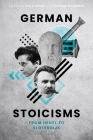 German Stoicisms: From Hegel to Sloterdijk By Kurt Lampe (Editor), Andrew Benjamin (Editor) Cover Image