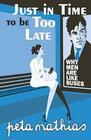 Just in Time to Be Too Late: Why Men Are Like Buses Cover Image