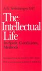 The Intellectual Life: Its Spirit, Conditions, Methods Cover Image