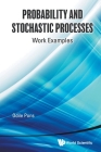 Probability and Stochastic Processes: Work Examples By Odile Pons Cover Image