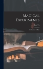 Magical Experiments: Or, Science In Play By Tom Tit Cover Image