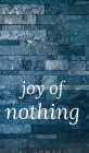 The Joy of Nothing Cover Image