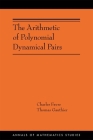 The Arithmetic of Polynomial Dynamical Pairs: (Ams-214) (Annals of Mathematics Studies #214) By Charles Favre, Thomas Gauthier Cover Image