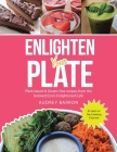 Enlighten Your Plate: Plant-Based & Gluten-Free Recipes from the Beloved Ezra's Enlightened Café By Audrey Barron Cover Image