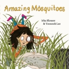 Amazing mosquitoes By Irka Blosser, Yoosook Lee, Irka Blosser (Illustrator) Cover Image