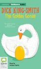 The Golden Goose By Dick King-Smith, Ann Kronheimer (Illustrator), Andrew Sachs (Read by) Cover Image