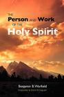 The Person and Work of the Holy Spirit By Benjamin B. Warfield, Michael A. Gaydosh (Editor), Sinclair B. Ferguson (Introduction by) Cover Image