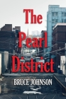 The Pearl District: Placemaking From The Ground Up By Bruce Johnson Cover Image