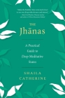 The Jhanas : A Practical Guide to Deep Meditative States Cover Image