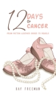 12 Days of Cancer By Kay Freeman Cover Image