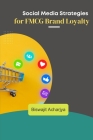 Social Media Strategies for FMCG Brand Loyalty By Biswajit Acharjya Cover Image