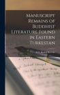 Manuscript Remains of Buddhist Literature Found in Eastern Turkestan By A. F. Rudolf (August Friedrich Hoernle (Created by) Cover Image