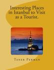 Interesting Places in Istanbul to Visit as a Tourist. By Taner Perman Cover Image