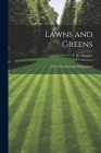 Lawns and Greens; Their Formation and Management Cover Image