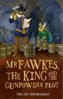 Short Histories: Mr Fawkes, the King and the Gunpowder Plot Cover Image