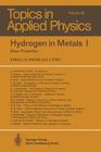 Hydrogen in Metals I: Basic Properties (Topics in Applied Physics #28) By G. Alefeld (Editor), G. Alefeld (Contribution by), J. Völkl (Editor) Cover Image