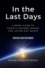 In the Last Days: A Brief Guide to Christ's Second Coming for Latter-day Saints - Revised and Expanded By Michael James Fitzgerald Cover Image