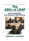The ABCs of LDAP: How to Install, Run, and Administer LDAP Services By Reinhard E. Voglmaier Cover Image