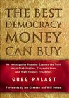 The Best Democracy Money Can Buy: An Investigative Reporter Exposes the Truth About Globalization, Corporate Cons, and High Finance Fraudsters By Greg Palast Cover Image