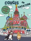 Corgis On Vacation: An Adult Coloring Book By Kerri Wood Thomson Cover Image