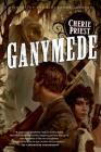 Ganymede: A Novel of the Clockwork Century By Cherie Priest Cover Image