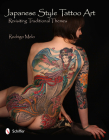Japanese Style Tattoo Art: Revisiting Traditional Themes By Rodrigo Melo Cover Image