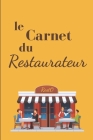 Le Carnet du Restaurateur: Carnet de Notes pour Restaurateurs - Format 15,24 x 22.86 cm, 366 Pages - Pratique pour faire un suivi de l'affluence By Leduc Editions Cover Image