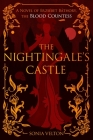 The Nightingale's Castle: A Novel of Erzsébet Báthory, the Blood Countess By Sonia Velton Cover Image