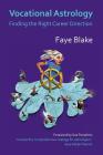 Vocational Astrology: Finding the Right Career Direction By Faye Blake Cover Image