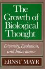 The Growth of Biological Thought: Diversity, Evolution, and Inheritance By Ernst Mayr Cover Image