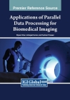 Applications of Parallel Data Processing for Biomedical Imaging Cover Image