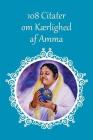 108 Citater om Kærlighed af Amma By Sri Mata Amritanandamayi Devi, Swamini Krishnamrita Prana (Other), Amma (Other) Cover Image