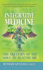 Integrative Medicine: The Return of the Soul to Healthcare By Bonnie McLean O. M. D. Cover Image