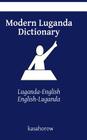 Modern Luganda Dictionary: Luganda-English, English-Luganda By Kasahorow Cover Image