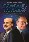Economic Thinkers: A Biographical Encyclopedia By David Dieterle (Editor) Cover Image