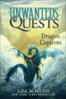Dragon Captives (Unwanteds Quests #1) By Lisa McMann Cover Image