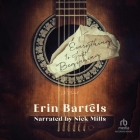 Everything Is Just Beginning By Erin Bartels, Nick Mills (Read by) Cover Image