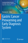 Gastric Cancer Prewarning and Early Diagnosis System (Translational Medicine Research) By Daxiang Cui (Editor) Cover Image