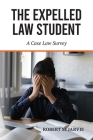 The Expelled Law Student - A Case Law Survey By Robert M. Jarvis Cover Image