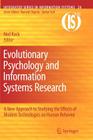 Evolutionary Psychology and Information Systems Research: A New Approach to Studying the Effects of Modern Technologies on Human Behavior (Integrated Information Systems #24) By Ned Kock (Editor) Cover Image