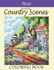 New Beautiful Country Scenes Coloring Book: Country Scenes Adult Coloring Book Designs for Anti-Stress Relief and Relaxation. Country Scenes Coloring By Smilingrose Printhub Cover Image