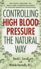 Controlling High Blood Pressure the Natural Way: Don't Let the 