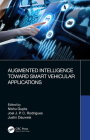Augmented Intelligence Toward Smart Vehicular Applications By Nishu Gupta (Editor), Joel J. P. C. Rodrigues (Editor), Justin Dauwels (Editor) Cover Image