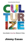 Culturize: Every Student. Every Day. Whatever It Takes. By Jimmy Casas Cover Image